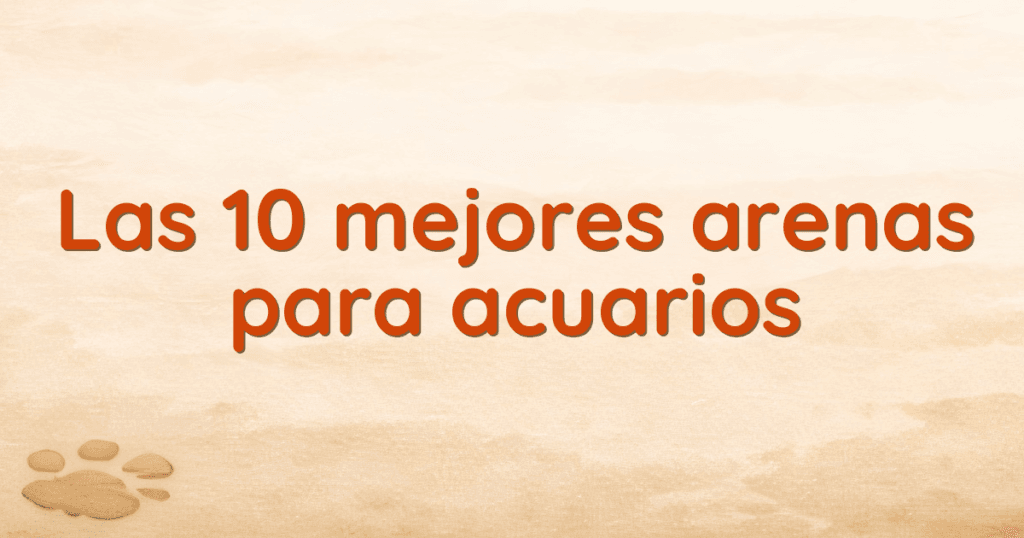Las 10 mejores arenas para acuarios