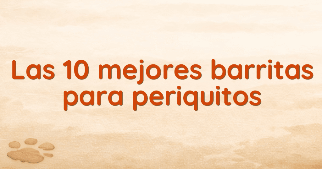 Las 10 mejores barritas para periquitos Las 10 mejores barritas para periquitos