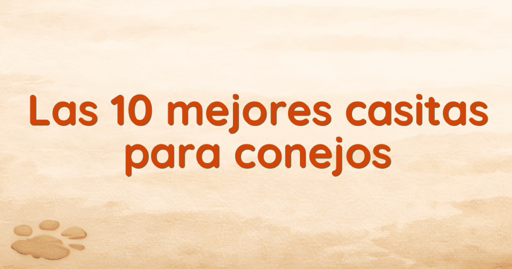 Las 10 mejores casitas para conejos