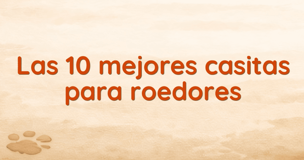 Las 10 mejores casitas para roedores