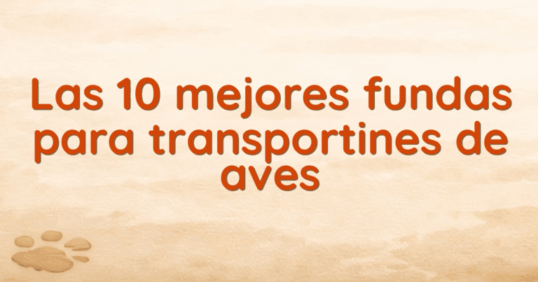 Las 10 mejores fundas para transportines de aves