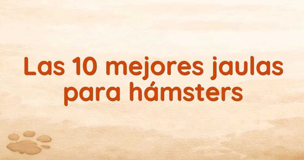 Las 10 mejores jaulas para hámsters