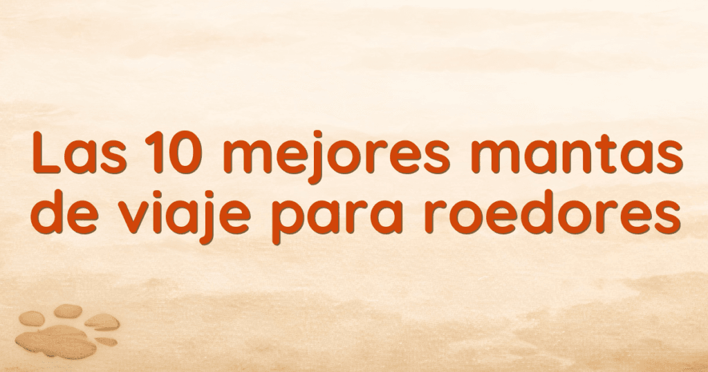 Las 10 mejores mantas de viaje para roedores Las 10 mejores mantas de viaje para roedores