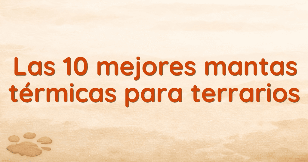 Las 10 mejores mantas térmicas para terrarios