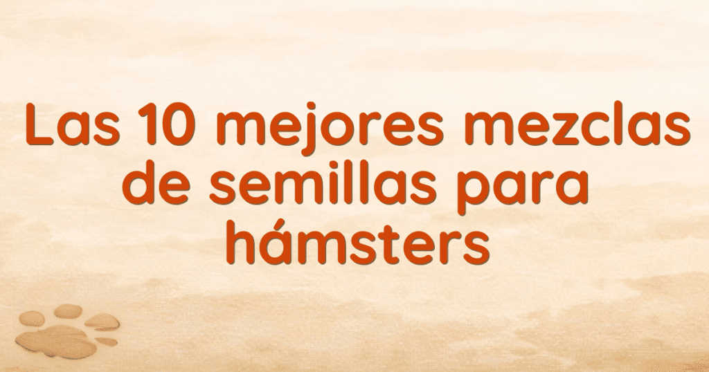 Las 10 mejores mezclas de semillas para hámsters Las 10 mejores mezclas de semillas para hámsters