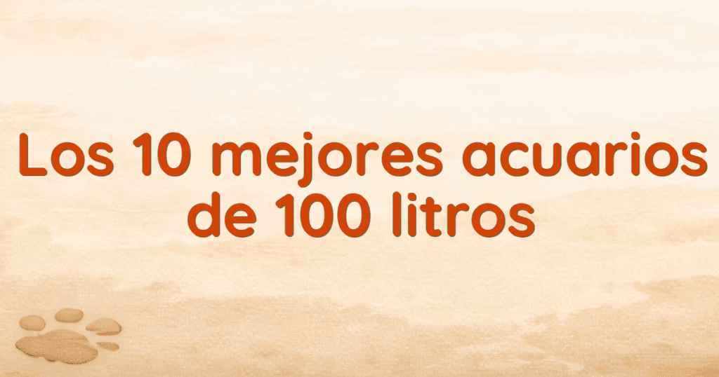Los 10 mejores acuarios de 100 litros