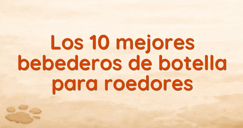 Los 10 mejores bebederos de botella para roedores