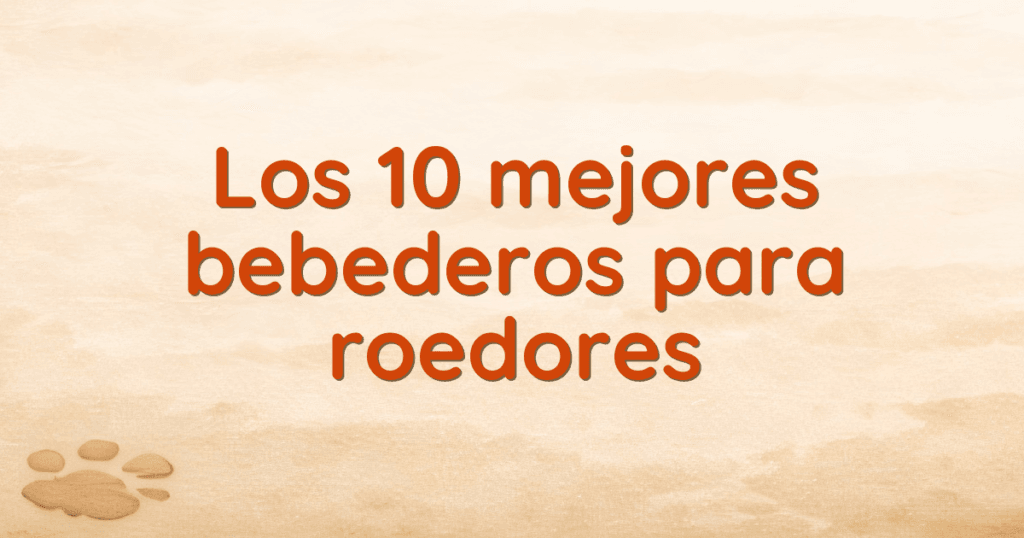 Los 10 mejores bebederos para roedores