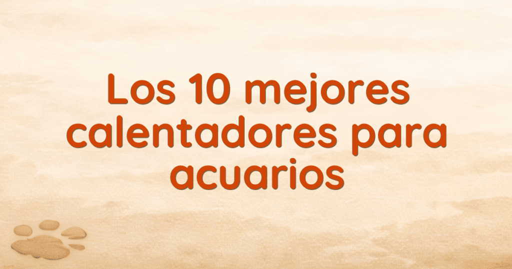 Los 10 mejores calentadores para acuarios