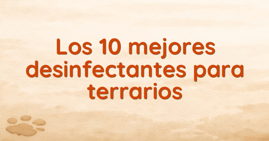 Los 10 mejores desinfectantes para terrarios
