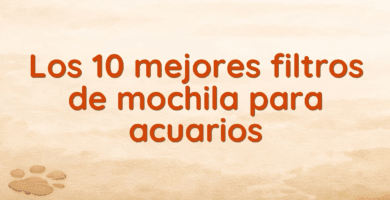 Los 10 mejores filtros de mochila para acuarios