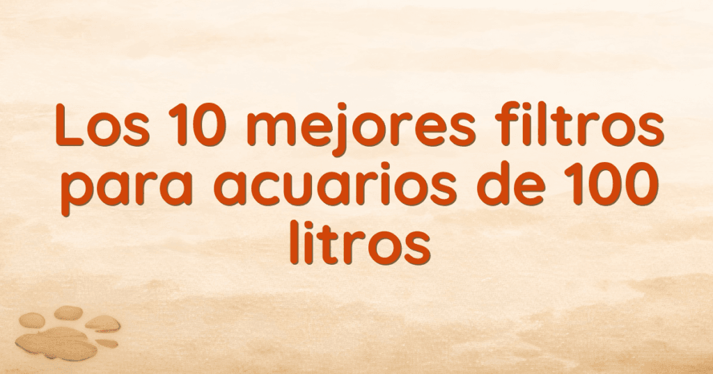 Los 10 mejores filtros para acuarios de 100 litros Los 10 mejores filtros para acuarios de 100 litros