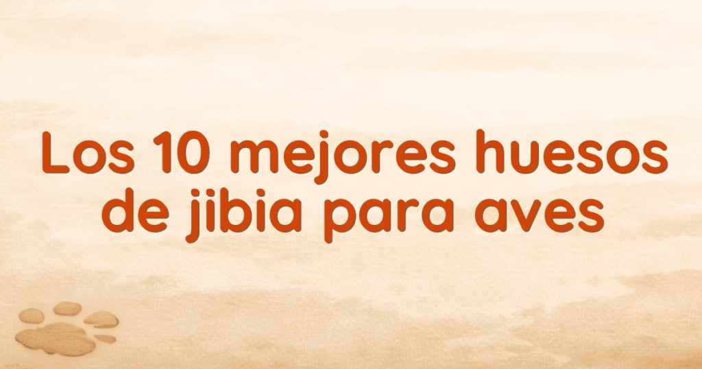 Los 10 mejores huesos de jibia para aves