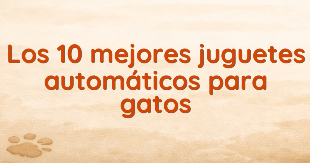 Los 10 mejores juguetes automáticos para gatos