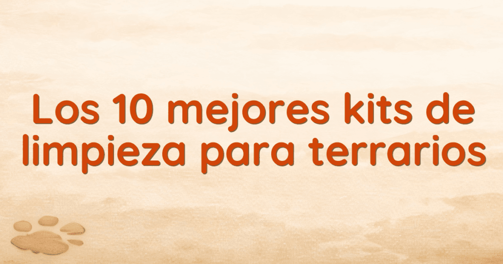 Los 10 mejores kits de limpieza para terrarios Los 10 mejores kits de limpieza para terrarios