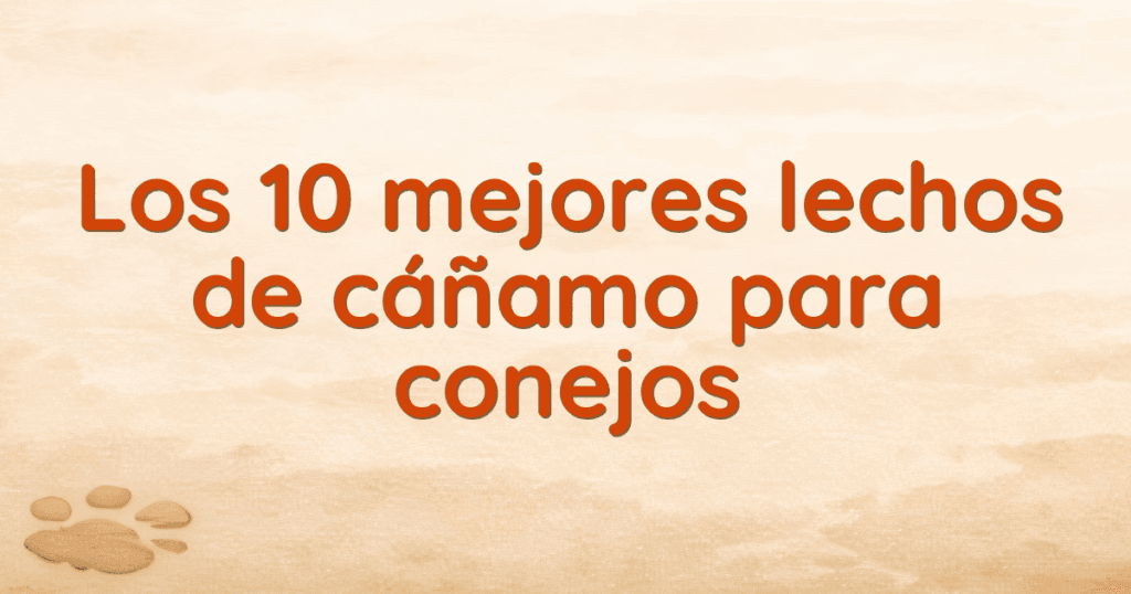 Los 10 mejores lechos de cáñamo para conejos