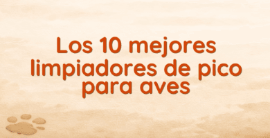 Los 10 mejores limpiadores de pico para aves