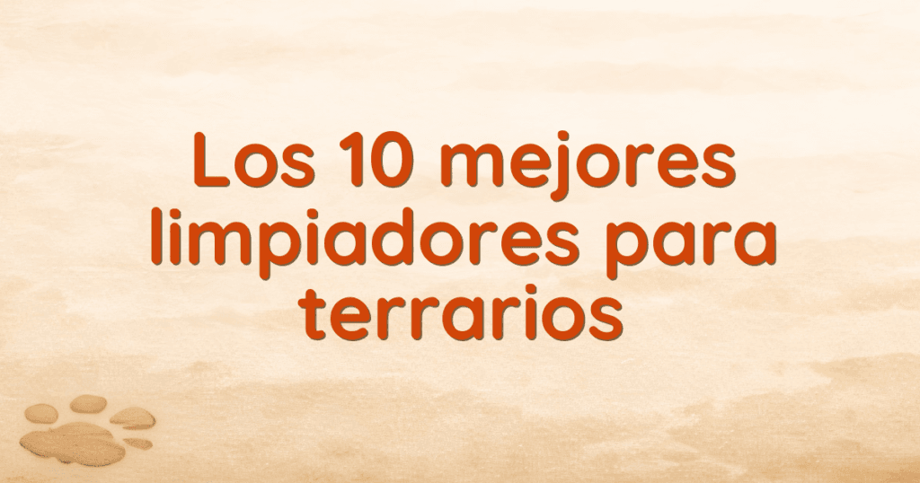 Los 10 mejores limpiadores para terrarios