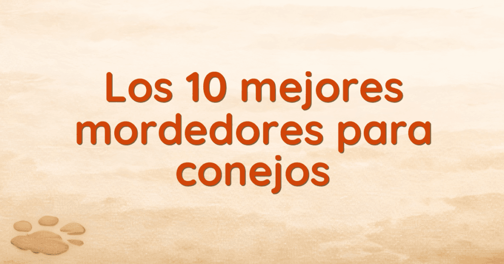 Los 10 mejores mordedores para conejos