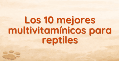 Los 10 mejores multivitamínicos para reptiles