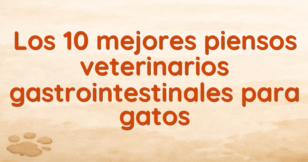 Los 10 mejores piensos veterinarios gastrointestinales para gatos