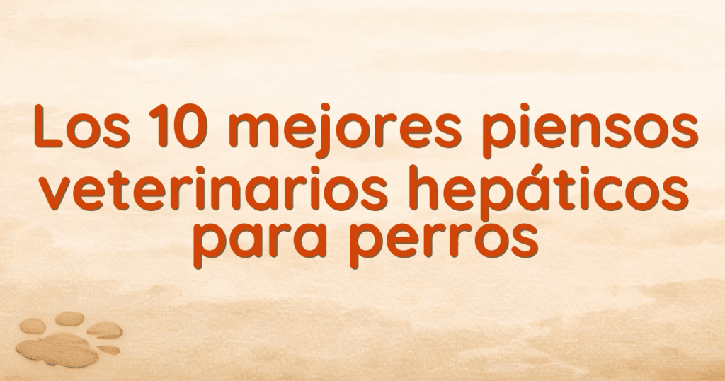 Los 10 mejores piensos veterinarios hepáticos para perros