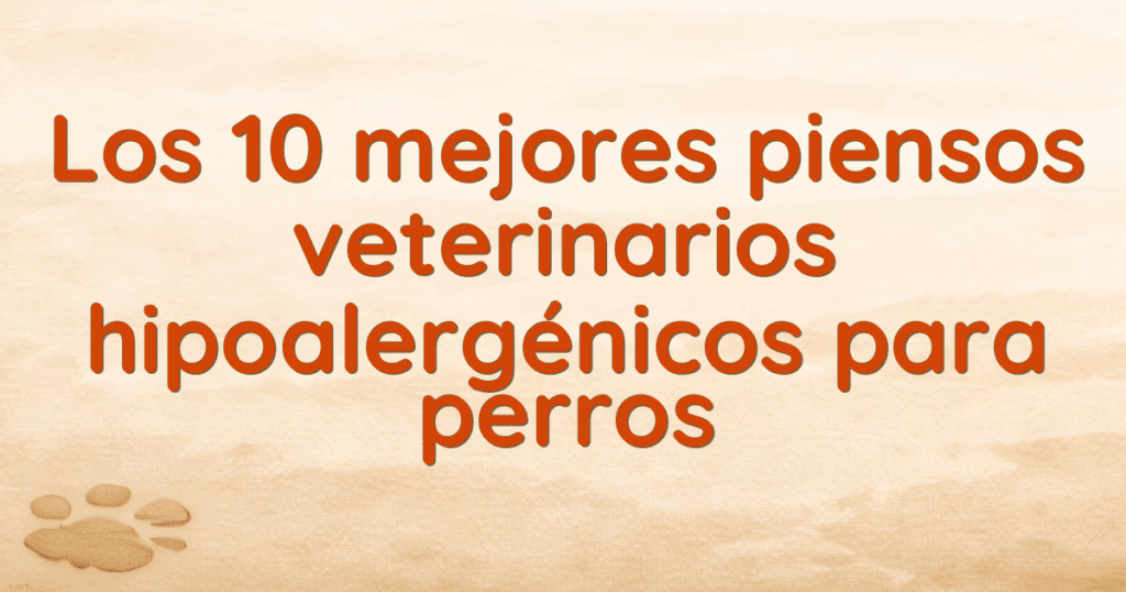 Los 10 mejores piensos veterinarios hipoalergénicos para perros