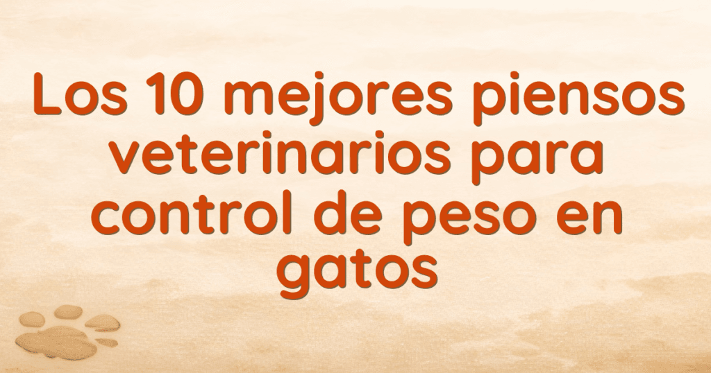 Los 10 mejores piensos veterinarios para control de peso en gatos