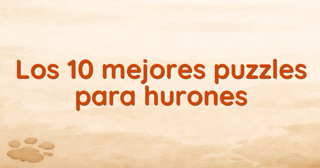 Los 10 mejores puzzles para hurones Los 10 mejores puzzles para hurones