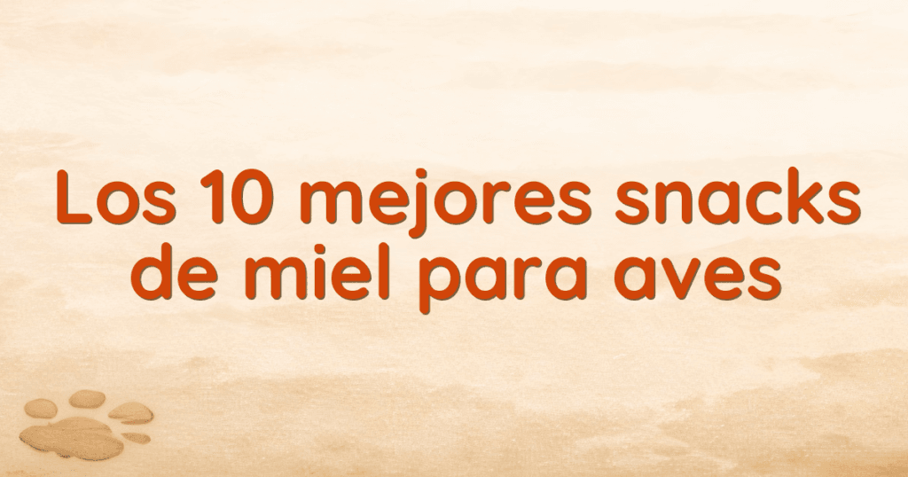 Los 10 mejores snacks de miel para aves Los 10 mejores snacks de miel para aves