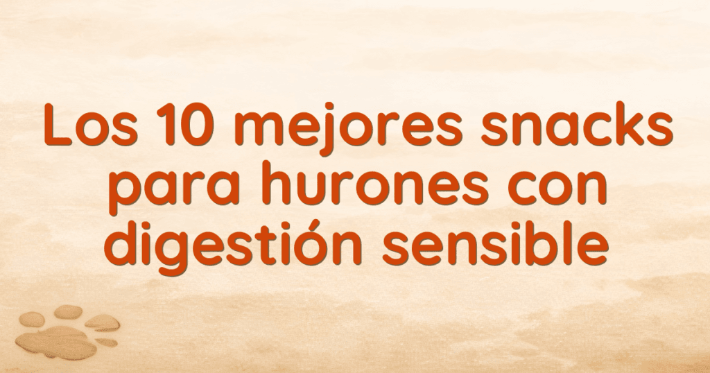 Los 10 mejores snacks para hurones con digestión sensible