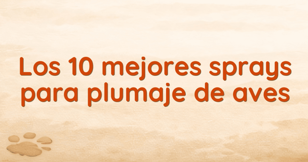 Los 10 mejores sprays para plumaje de aves Los 10 mejores sprays para plumaje de aves