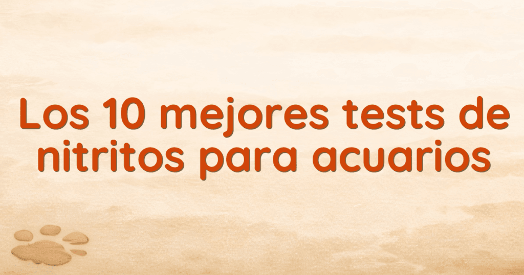 Los 10 mejores tests de nitritos para acuarios