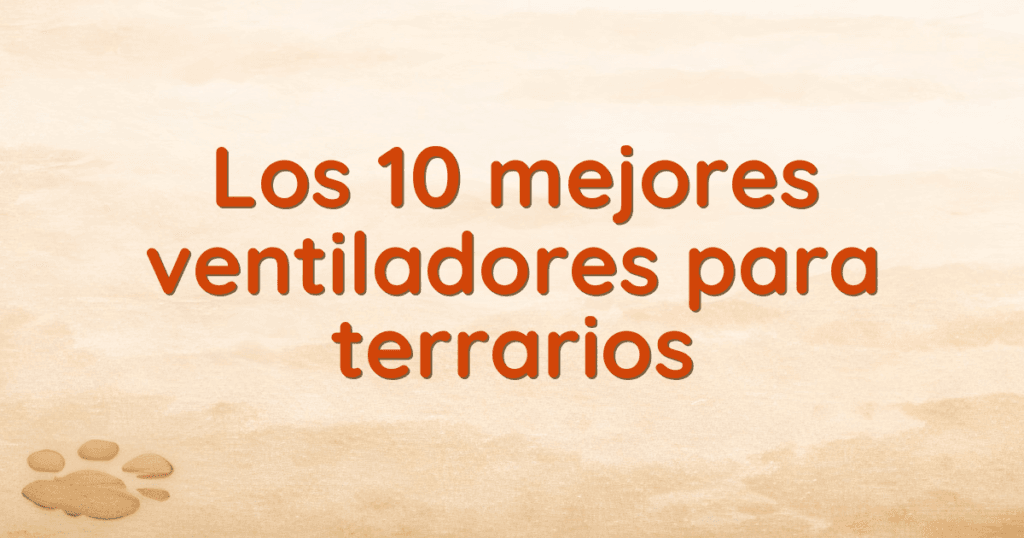Los 10 mejores ventiladores para terrarios Los 10 mejores ventiladores para terrarios